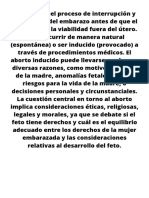 El aborto es el proceso de interrupción y finalización del embarazo antes de que el feto alcance la viabilidad fuera del útero. Puede ocurrir de manera natural (espontánea) o ser inducido (provocado) a través de pro