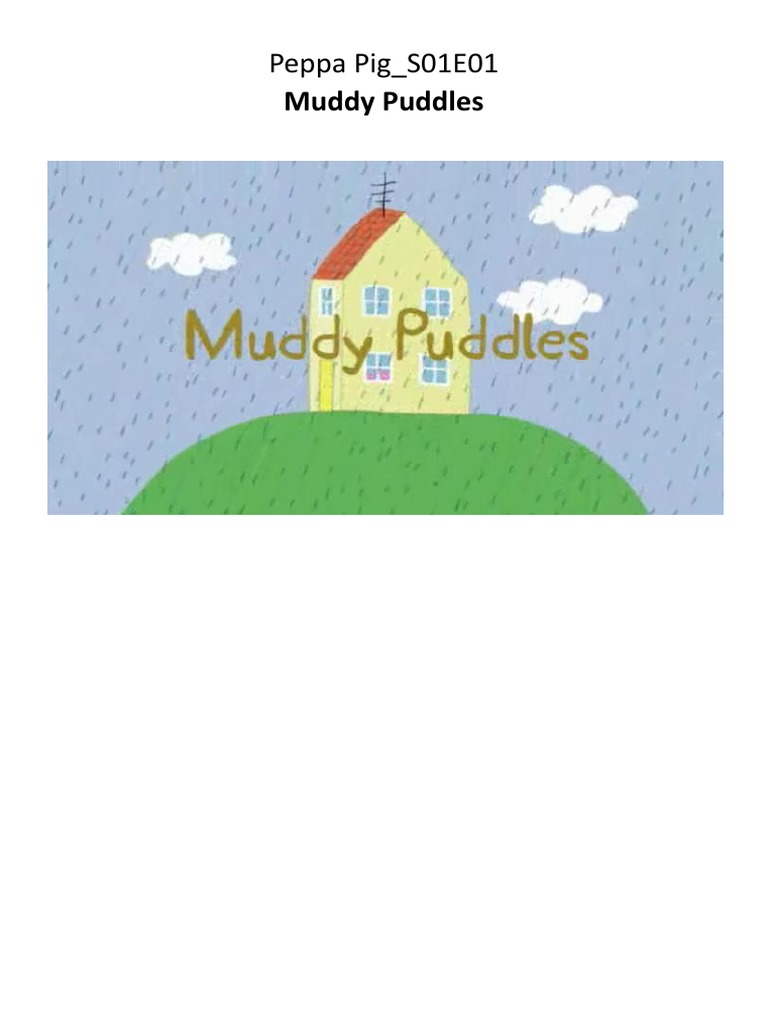 Peppa Pig S01E01 Muddy Puddles | PDF
