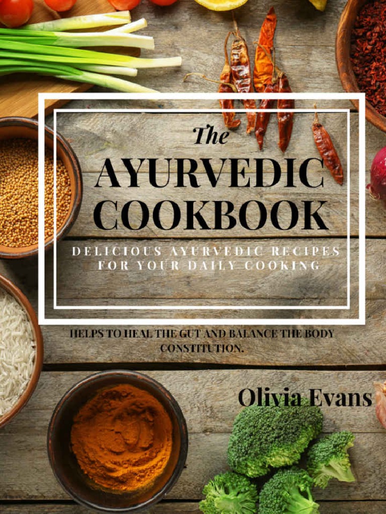 The Ayurvedic Cookbook - Delicious Ayurvedic Recipes For Daily Cooking ...