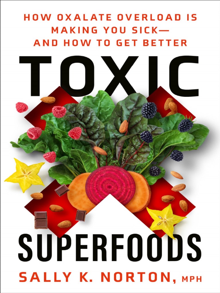 Sally K. Norton, MPH - Toxic Superfoods - How Oxalate Overload Is