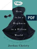 How To Be A Hepburn in A Hilton World The Art of Living With Style, Class, and Grace (Christy Jordan)