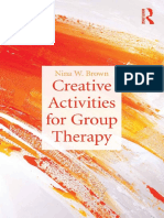 Brown, Nina W. Creative Activities For Group Therapy / Nina W. Brown. P. Cm. Includes Bibliographical References and Index. ISBN 978-0-415-63375-8