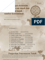 Kelompok 1 - Tanah Sebagai Ekosistem Aktivitas Hewan Dan Mikroorganisme Dan Kontaminan Pencemaran Tanah