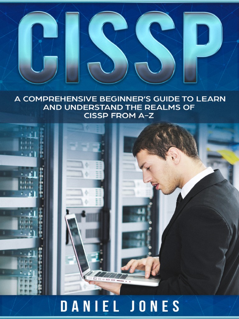 CISSP A Comprehensive Beginner’s Guide to learn and understand the