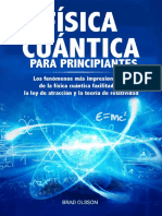FÍSICA CUÁNTICA PARA PRINCIPIANTES Los Fenómenos Más Impresionantes de La Física Cuántica Facilitados La Ley de Atracción Y... (Olsson, Brad) (Z-Library)
