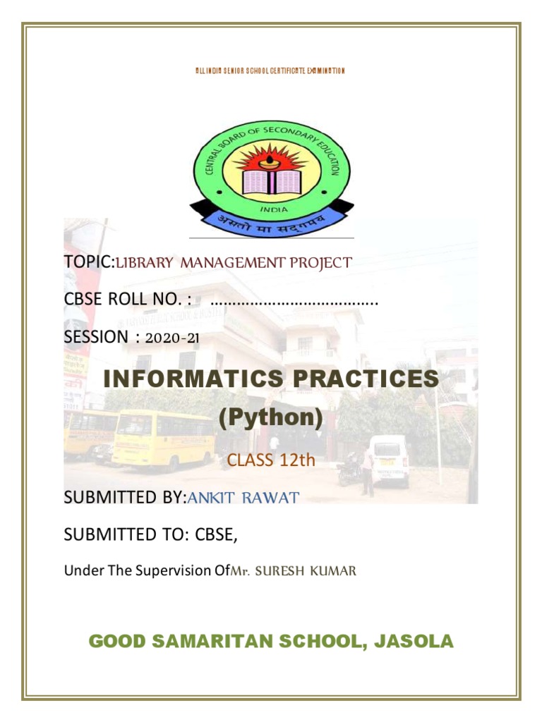 Informatics Practices (Python) : Topic: CBSE ROLL NO.: .. SESSION: 2020 ...
