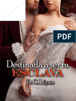 Destinada A Ser Tu Esclava - D. C. Lopez