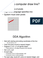 How Does Computer Draw Line?: - Screen Made of Pixels - High-Level Language Specifies Line - System Must Color Pixels