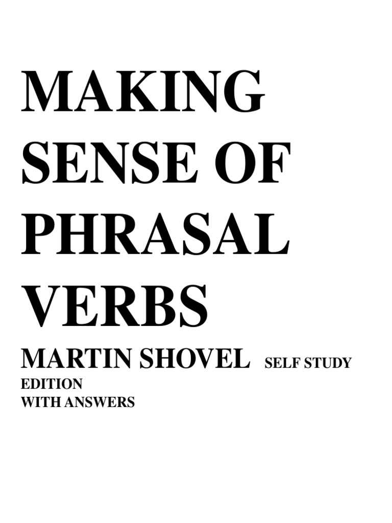 Making Sense of Phrasal Verbs Martin Shovel PDF English Language