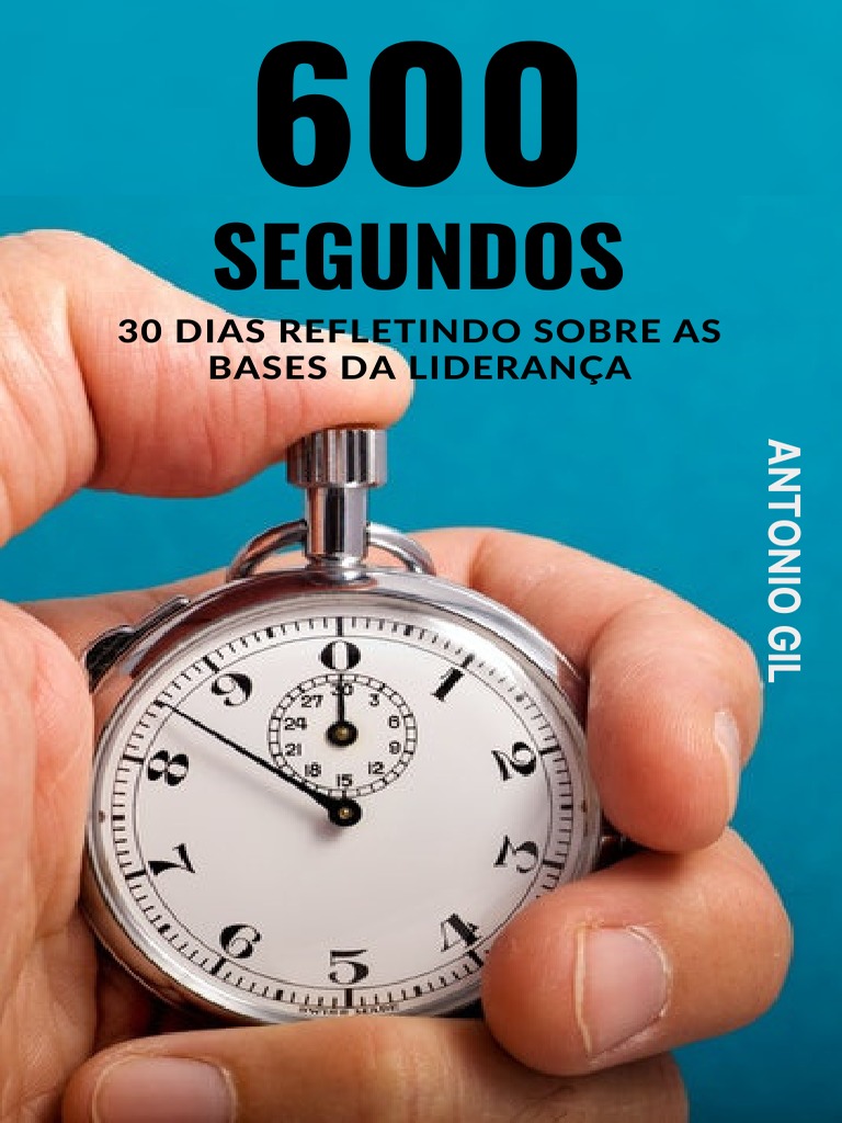 600 Segundos | PDF | Liderança | Atitude (Psicologia)