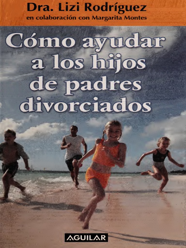 Cómo Ayudar A Los Hijos de Padres Divorciados | PDF | Psicoterapia |  Tratamientos médicos, image size:768x1024