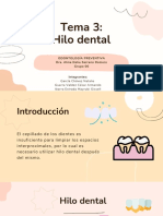 Tema 3: Hilo Dental: Odontología Preventiva Dra. Alma Delia Serrano Romero Grupo 06