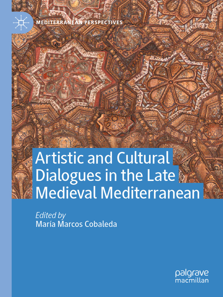 Artistic and Cultural Dialogues in The Late Medieval Mediterranean ...