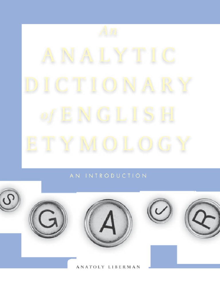 An Analytic Dictionary of English Etymology by Anatoly Liberman PDF English Language German Language
