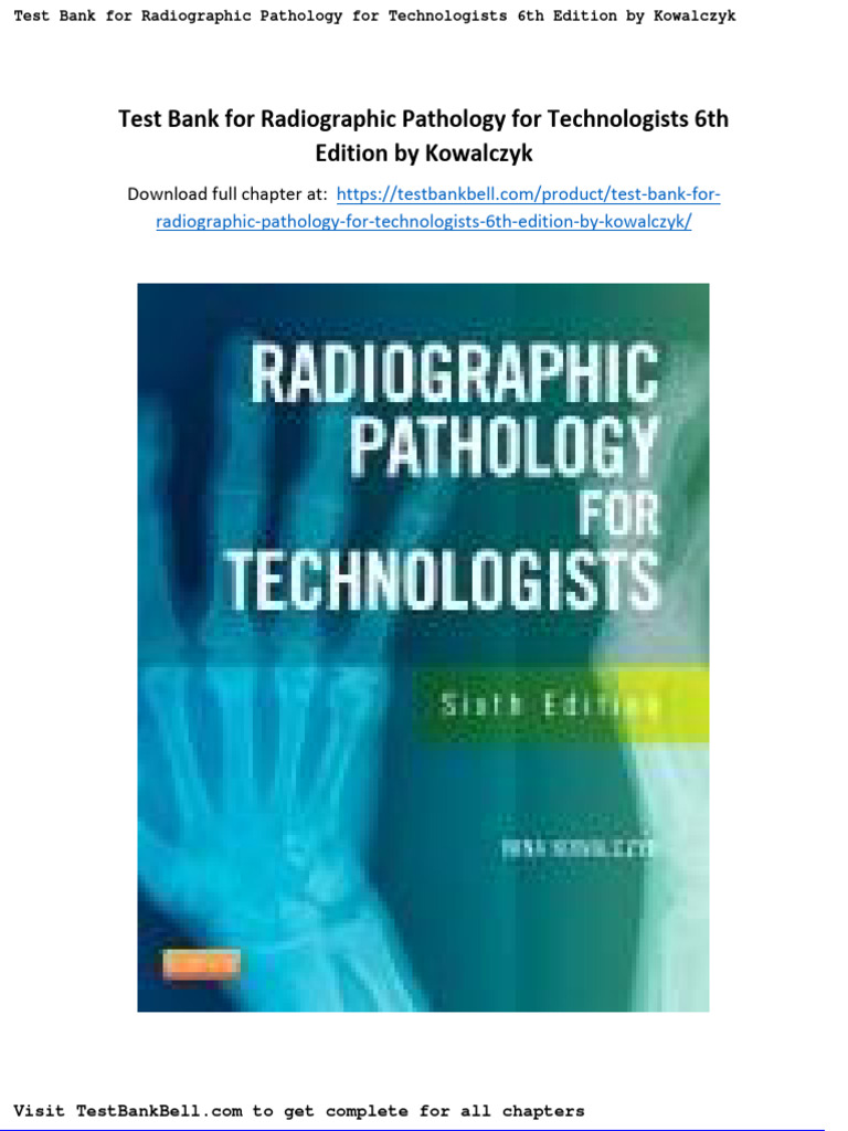 Test Bank For Radiographic Pathology For Technologists 6th Edition by Kowalczyk PDF Medical