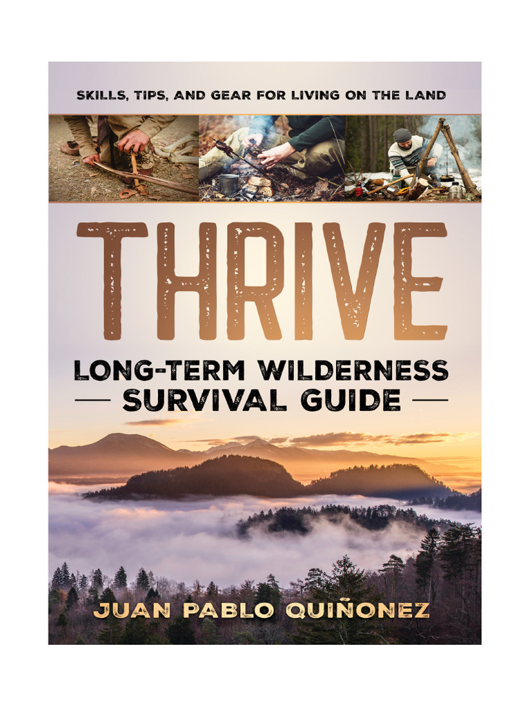Thrive - Long-Term Wilderness Survival Guide Skills, Tips, and Gear For  Living On The Land, PDF, Meditation