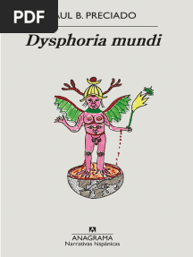 TEXTO 6 - Dysphoria Mundi - Preciado