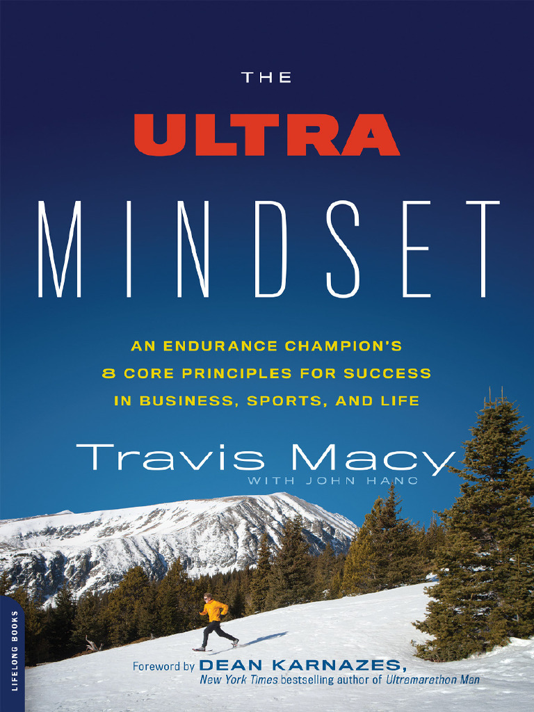 Travis Macy, John Hanc - The Ultra Mindset - An Endurance Champion's 8 Core  Principles For Success in Business, Sports, and Life (2015, Da Capo  Lifelong Books) - Libgen - Li, PDF, Snow
