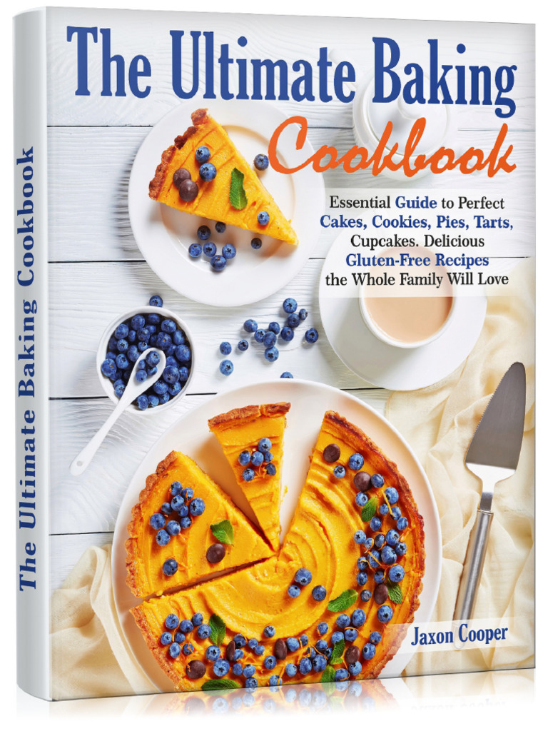 The Ultimate Baking Cookbook - Essential Guide To Perfect Cakes