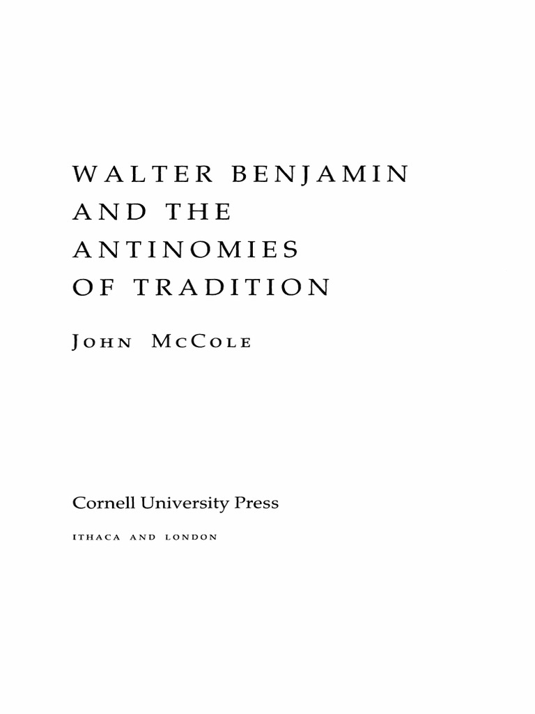 John McCole Walter Benjamin and The Antinomies of TraditionCornell
