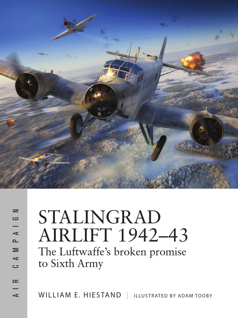 ACM 34 Stalingrad Airlift 1942-1943 The Luftwaffe's Broken Promise To ...