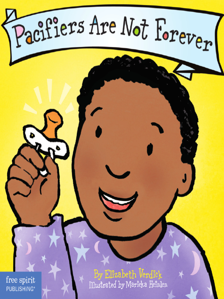 Pacifiers Are Not Forever | PDF | Language Arts & Discipline | Wellness