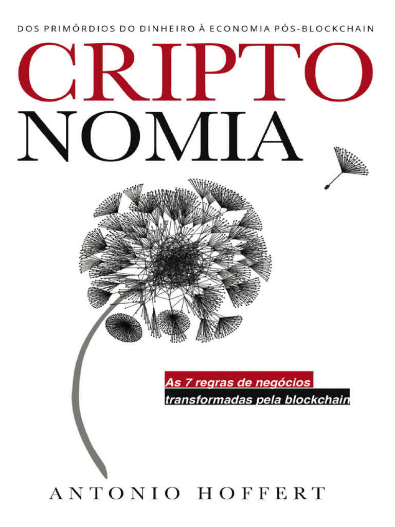 Criptonomia - Dos Primórdios Do Dinheiro Pós-Blockchain - Antonio Hoffert |  PDF | Economia | Criptomoeda