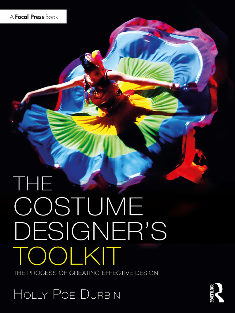 The Focal Press Toolkit Series) Holly Poe Durbin - The Costume Designer's  Toolkit - The Process of Creating Effective Design-Routledge - Focal Press  (2022)