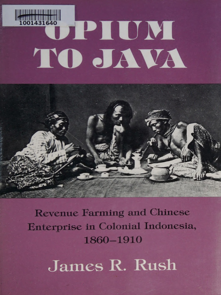 Opium To Java - Revenue Farming and Chinese Enterprise in Colonial ...