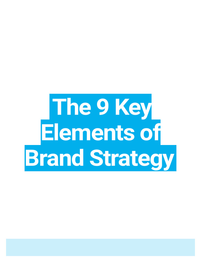 The 9 Key Elements of Brand Strategy Effective Branding 101 PDF