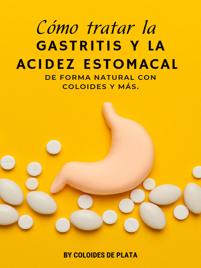 Cómo Tratar La Gastritis y La Acidez Estomacal de Forma Natural | PDF