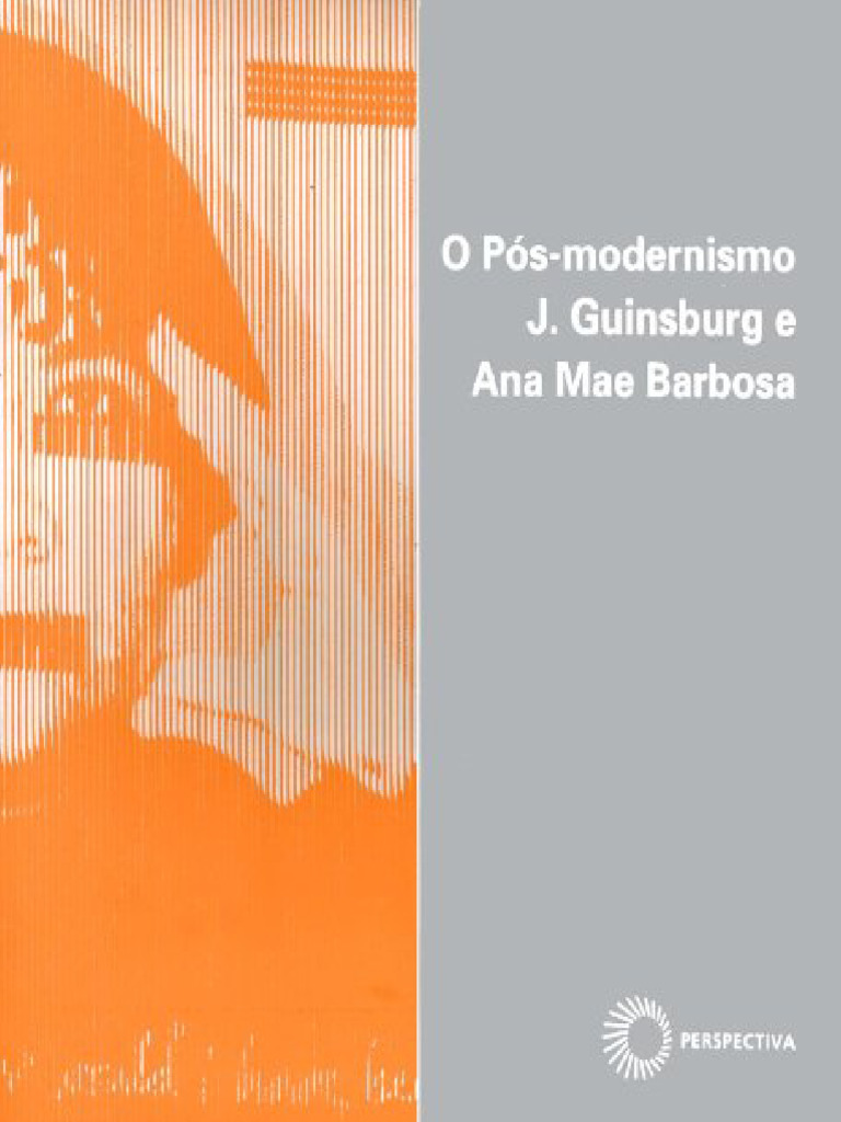 Resumo o Pos Modernismo J Guinsburg Ana Mae Barbosa | PDF