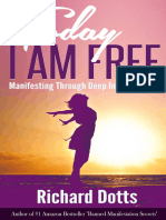 Today I Am Free - Manifesting Through Deep Inner Changes - Richard Dotts (Dotts, Richard) - 2015 - Richard Dotts - Anna's Archive