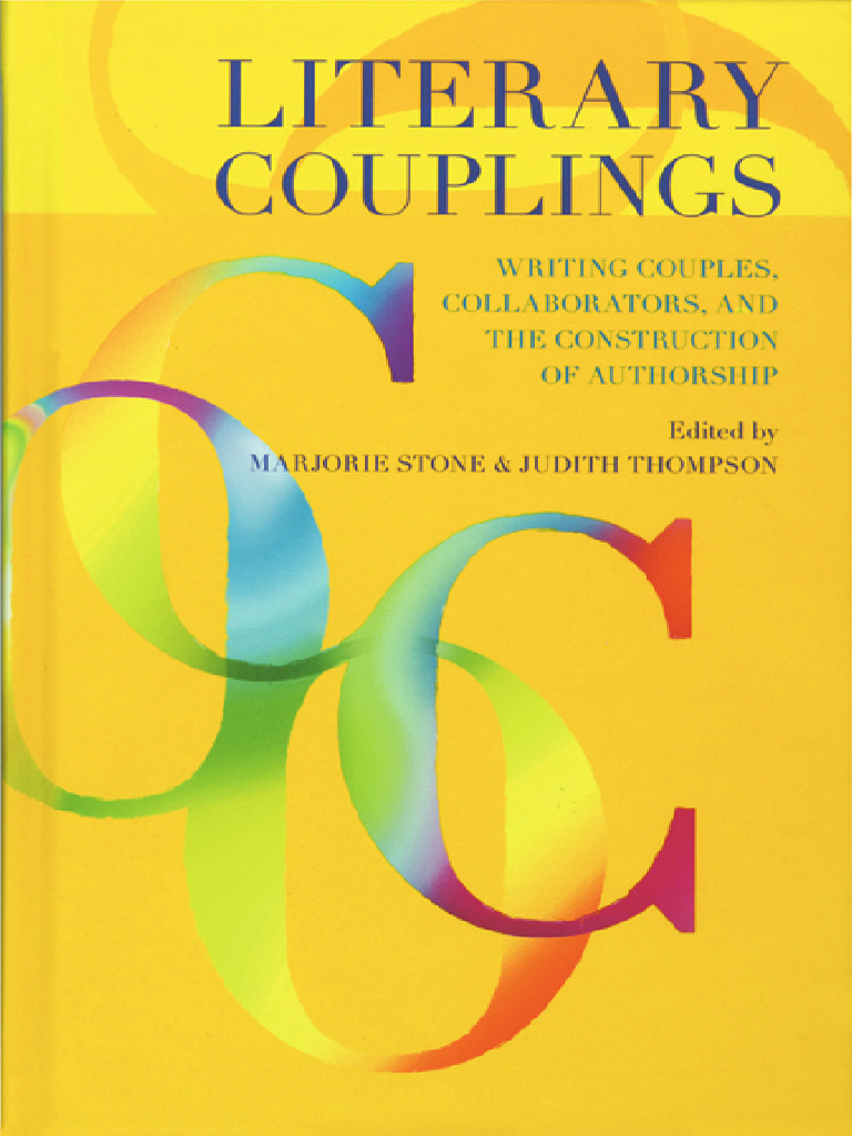 Literary Couplings Writing Couples, Collaborators, and The Construction of Authorship (Marjorie