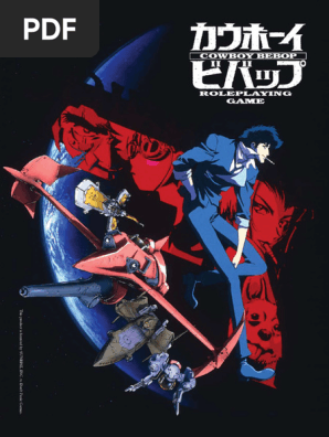Cowboy Bebop Roleplaying Game - Corebook - Compressed | PDF | Role