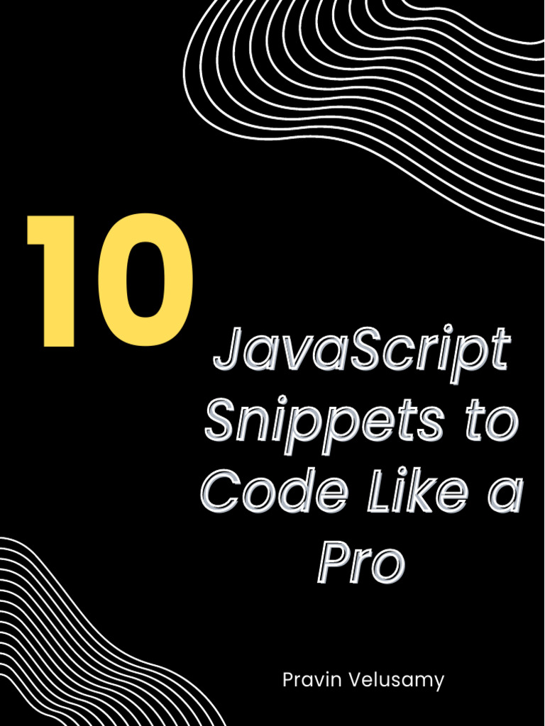 10 JavaScript Snippets To Code Like A Pro | PDF
