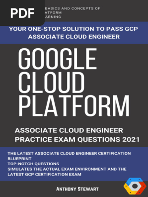 Google Cloud GCP Google Cloud Platform Associate Cloud Engineer Practice Test 2021 by Stewart, Anthony (z-lib.org)