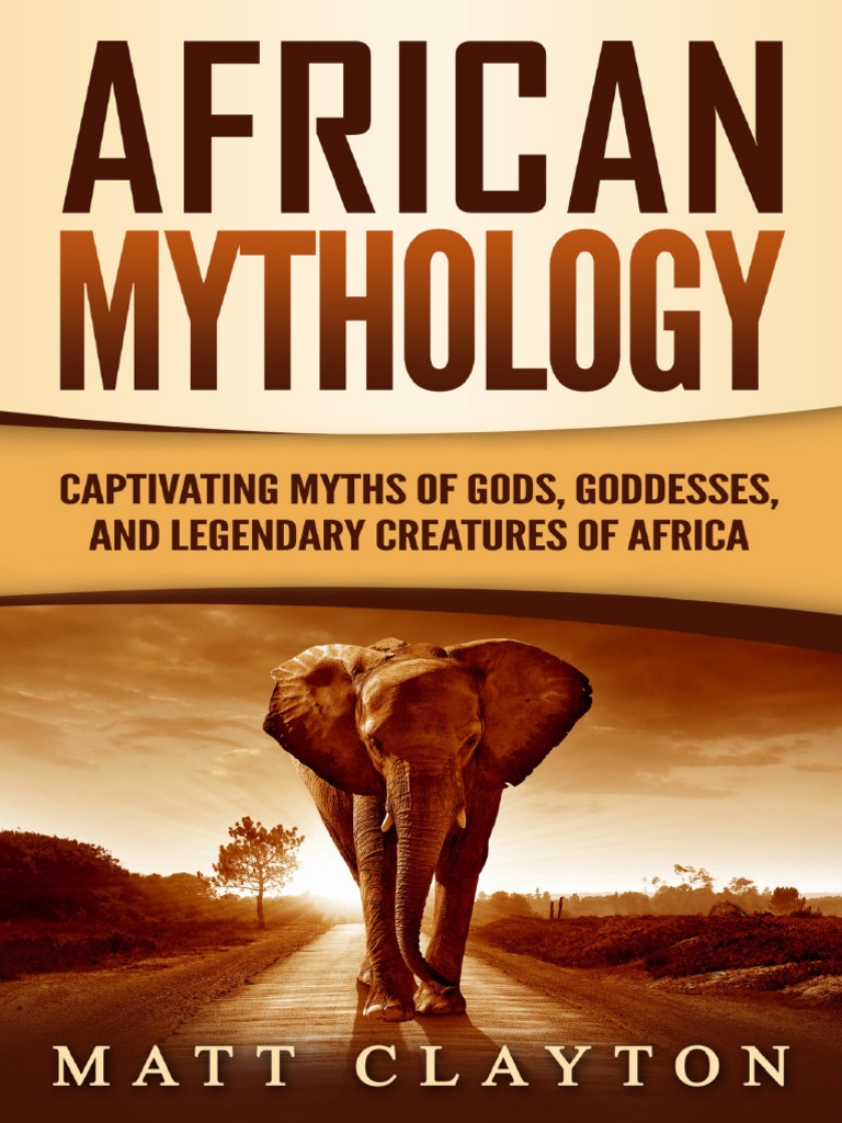African Mythology - Captivating Myths of Gods, Goddesses, and Legendary
