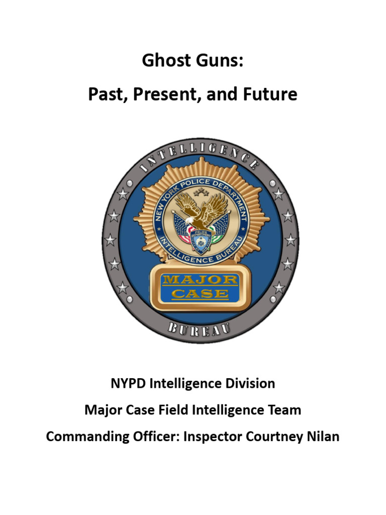 LEAKED Ghost Guns Past, Present, and Future NYPD Intelligence Division Major Case Field