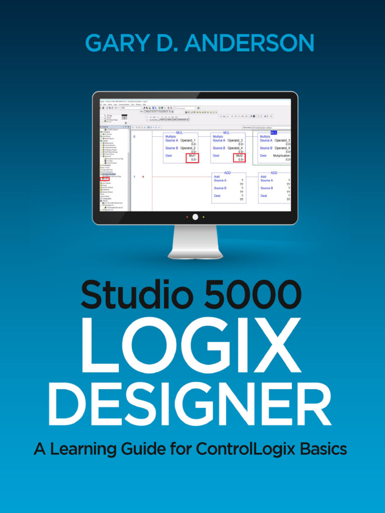 Gary D. Anderson Studio 5000 Logix Designer A Learning Guide For