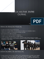 Polícia Militar, Entre Outras.