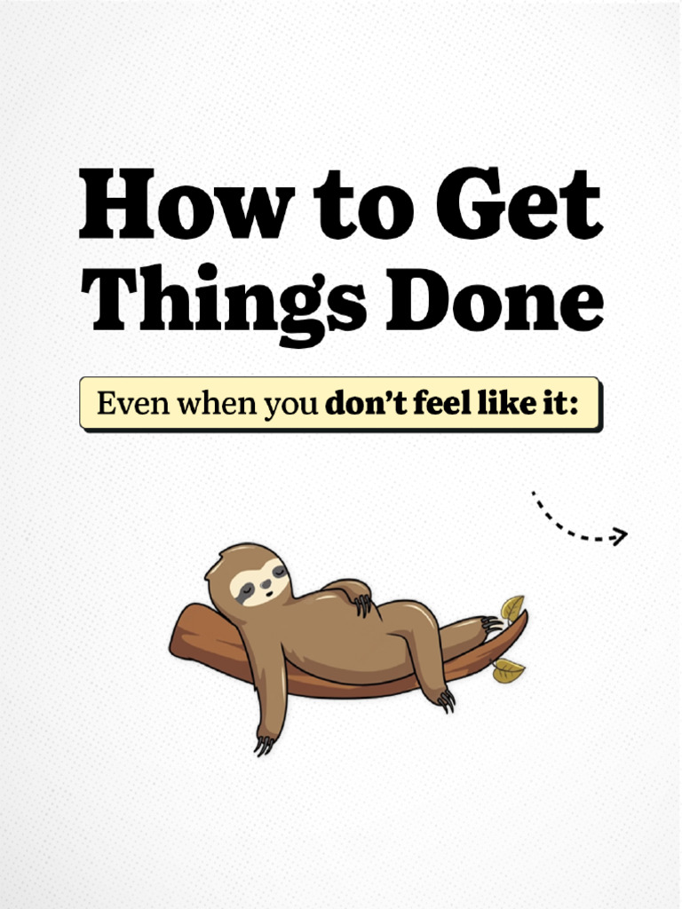 How To Get Things Done Even When You Don T Feel Like It 1697568906 | PDF