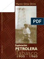 ORTIZ Ortiz, Martin - Historia de La Explotación Petrolera en Tabasco 1900-1960