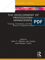(Routledge Focus on Industrial History) John F. Wilson, Ian Jones, Steven Toms - The Development of Professional Management_ Training, Consultancy, And Management Theory in Industrial History-Routledg