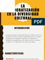 La Democratización en La Diversidad Cultural