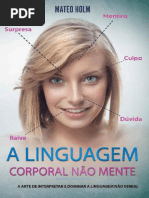 A LINGUAGEM CORPORAL NÃO MENTE A Arte de Interpretar e Dominar A Linguagem Não (Linguagem Corporal, Comportamento,... (Mateo Holm)