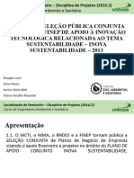 Edital de Seleção Pública Conjunta Mma/bndes/finep de Apoio À Inovação Tecnológica Relacionada Ao Tema Sustentabilidade - Inova Sustentabilidade - 2013