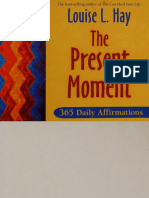The Present Moment 365 Daily Affirmations by Louise Hay, Author of You Can Heal Your Life (Louise Hay, Eckhart Tolle, Anthony de Mello) (Z-Library)