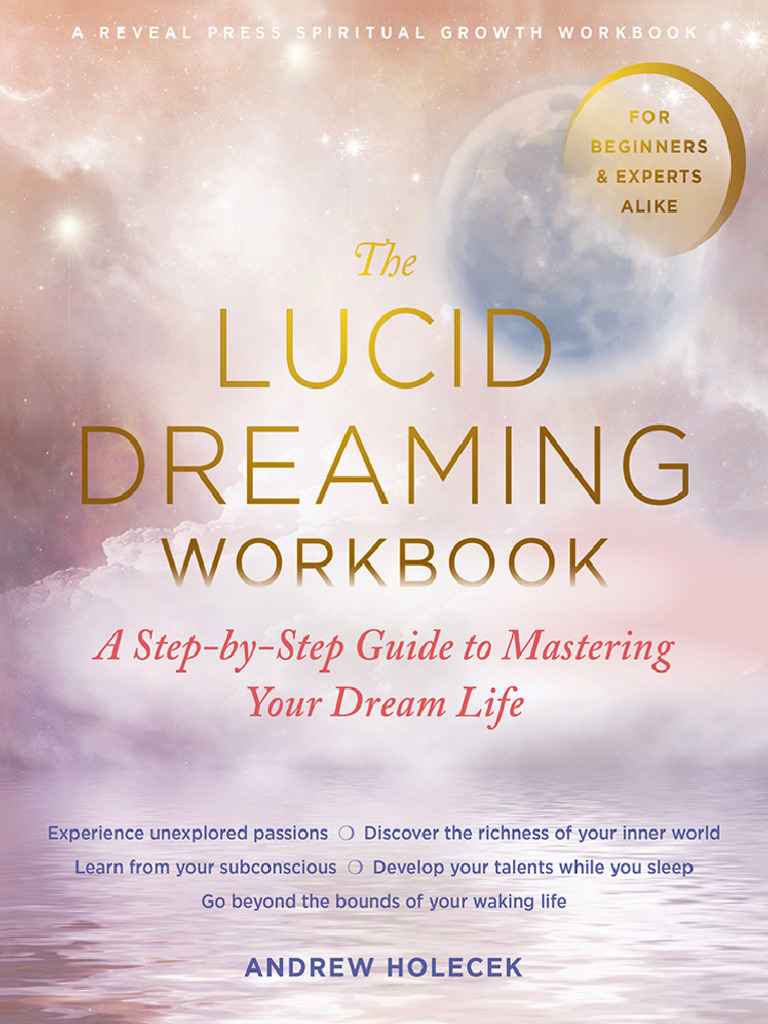The Lucid Dreaming Workbook - A Step-by-Step Guide To - Andrew Holecek ...