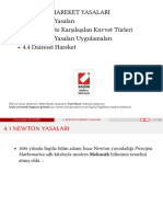 Newton Hareket Yasalari 4.1 Newton Yasaları 4.2 Mekanikte Karşılaşılan Kuvvet Türleri 4.3 Newton Yasaları Uygulamaları 4.4 Dairesel Hareket